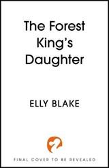 The Forest King's Daughter - Elly Blake - 9781399706919