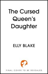 The Cursed Queen's Daughter - Elly Blake - 9781399706964