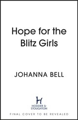 Hope for the Blitz Girls - Johanna Bell - 9781399708791