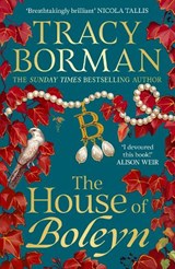 The House of Boleyn - Tracy Borman - 9781399709484