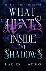 What Hunts Inside the Shadows - Harper L. Woods - 9781399711722