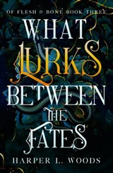 What Lurks Between the Fates - Harper L. Woods - 9781399711746