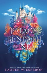 The Palace Beneath the Sea - Lauren Wiesebron - 9781399723220