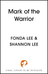 Mark of the Warrior - Fonda Lee ; Shannon Lee - 9781399723381