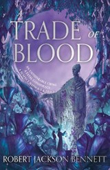 A Trade of Blood - Robert Jackson Bennett - 9781399725507