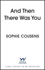 And Then There Was You - Sophie Cousens - 9781399733014