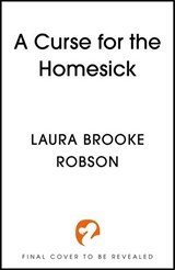 A Curse for the Homesick - Laura Brooke Robson - 9781399733656