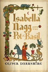 Isabella Nagg and the Pot of Basil - Oliver Darkshire - 9781399743846