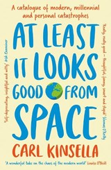 At Least It Looks Good From Space - Carl Kinsella - 9781399751544