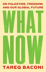 What Now - Tareq Baconi - 9781399764353