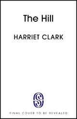 The Hill - Harriet Clark - 9781399766340