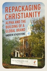 Repackaging Christianity - Andrew Atherstone - 9781399801539