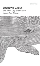 She That Lay Silent-Like Upon Our Shore - Brendan Casey - 9781399801577