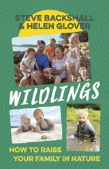 Wildlings - Steve Backshall ; Helen Glover - 9781399802888