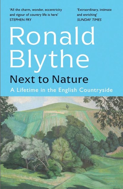 Next to Nature, Ronald Blythe&, Introduced by Richard Mabey& Contributions from Julia Blackburn, Mark Cocker, Ian Collins, Maggi Hambling, James Hamilton-Paterson, Alexandra Harris, Richard Holloway, Olivia Laing, Robert Macfarlane, Vikram Seth, Hilary Spurling, Frances Ward & Rowan Williams - Paperback - 9781399804691