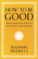 How To Be Good - Massimo Pigliucci - 9781399804943