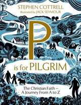 P is for Pilgrim - Stephen Cottrell - 9781399805278