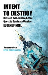 Intent to Destroy - Eugene Finkel - 9781399809726