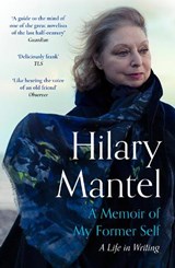A Memoir of My Former Self - Hilary Mantel - 9781399813907