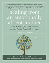 Healing From an Emotionally Absent Mother - Jasmin Lee Cori - 9781399822213