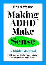 Making ADHD Make Sense - Alex Partridge - 9781399827812