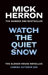 Watch the Quiet Snow - Mick Herron - 9781399838771
