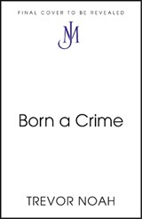 Born A Crime - Trevor Noah - 9781399842723