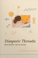 Diasporic Threads - Sharbreon Plummer - 9781399919449