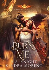 Burn Me - K a Knight ; Kendra Moreno - 9781399950107
