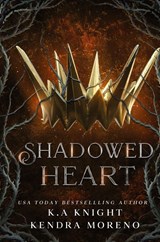 Shadowed Heart - K. A Knight ; Kendra Moreno - 9781399975780