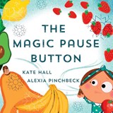The Magic Pause Button - Kate Hall - 9781399988063
