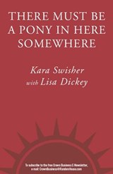 There Must Be a Pony in Here Somewhere - Kara Swisher - 9781400053070