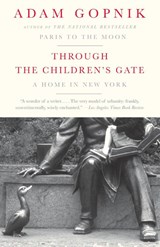 Through the Children's Gate - Adam Gopnik - 9781400075751