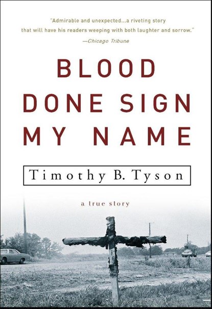 Blood Done Sign My Name, Timothy B. Tyson - Paperback - 9781400083114