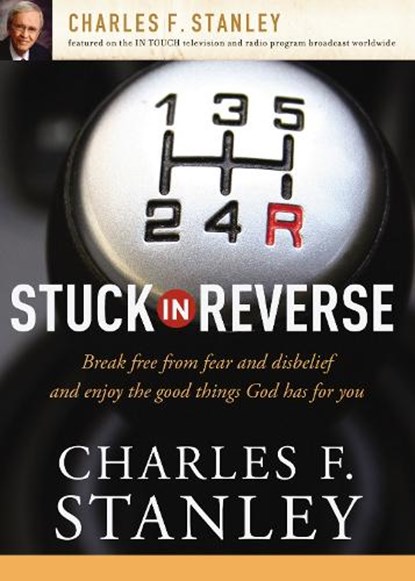 Stuck in Reverse, Charles F. Stanley - Paperback - 9781400200948