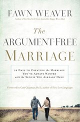 The Argument-Free Marriage - Fawn Weaver - 9781400205073
