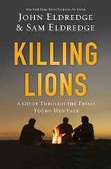 Killing Lions - John Eldredge ; Samuel Eldredge - 9781400206711