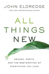 All Things New - John Eldredge - 9781400207527