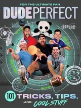 Dude Perfect 101 Tricks, Tips, and Cool Stuff - Dude Perfect - 9781400217076