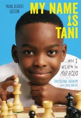 My Name Is Tani . . . and I Believe in Miracles Young Readers Edition - Tanitoluwa Adewumi - 9781400218318