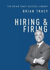 Hiring and Firing - Brian Tracy - 9781400222155