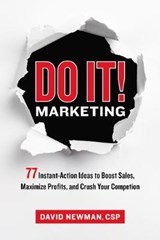 Do It! Marketing: 77 Instant-Action Ideas to Boost Sales, Maximize Profits, and Crush Your Competition - NEWMAN,  David - 9781400222490