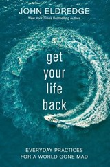 Get Your Life Back - John Eldredge - 9781400229147
