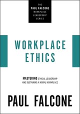 Workplace Ethics - Paul Falcone - 9781400229970