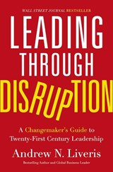 Leading through Disruption - Andrew Liveris - 9781400233830