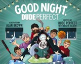 Good Night, Dude Perfect - Dude Perfect ; Kristin Hilbert - 9781400246267