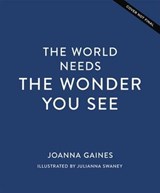 The World Needs the Wonder You See - Joanna Gaines - 9781400247387