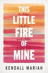This Little Fire of Mine - Kendall Mariah - 9781400251674