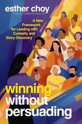 Winning Without Persuading - Esther Choy - 9781400252770