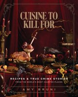 Cuisine to Kill For (NEW 2026 COOKBOOK) - Amy Bruni - 9781400255023